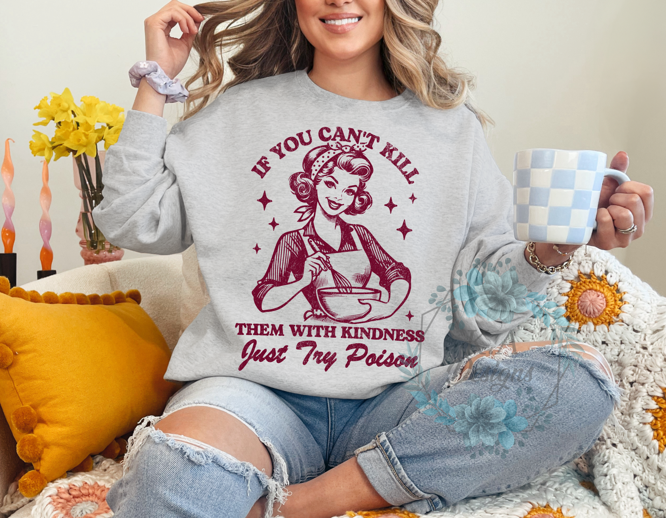 If You Can't Kill Them With Kindness-Red Sweatshirt