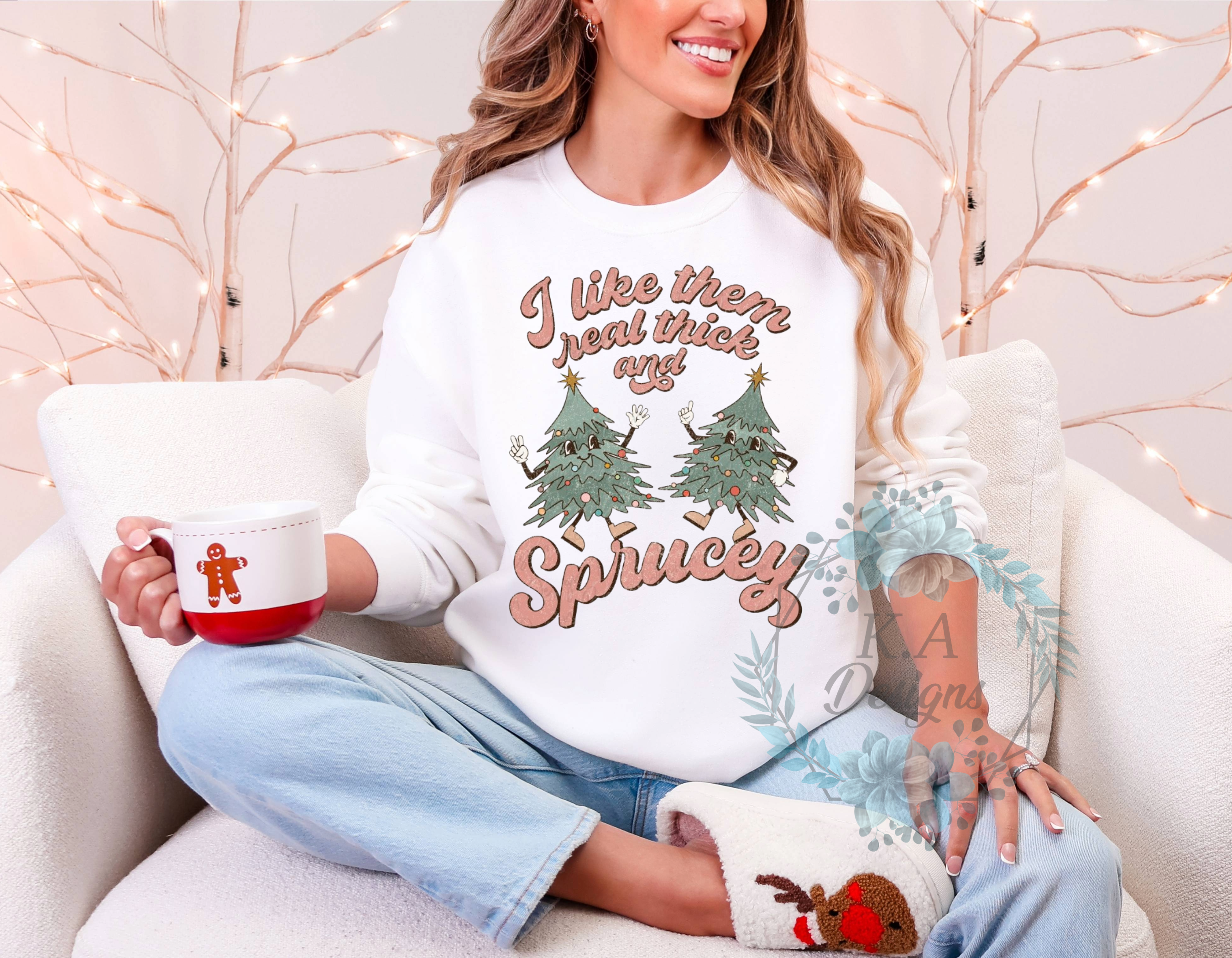 I Like Them Real Thick And Sprucey Sweatshirt