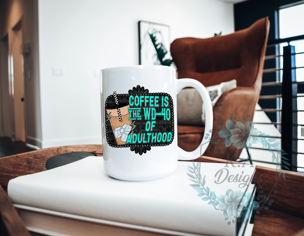 Coffee Is The WD-40 Of Adulthood Mug