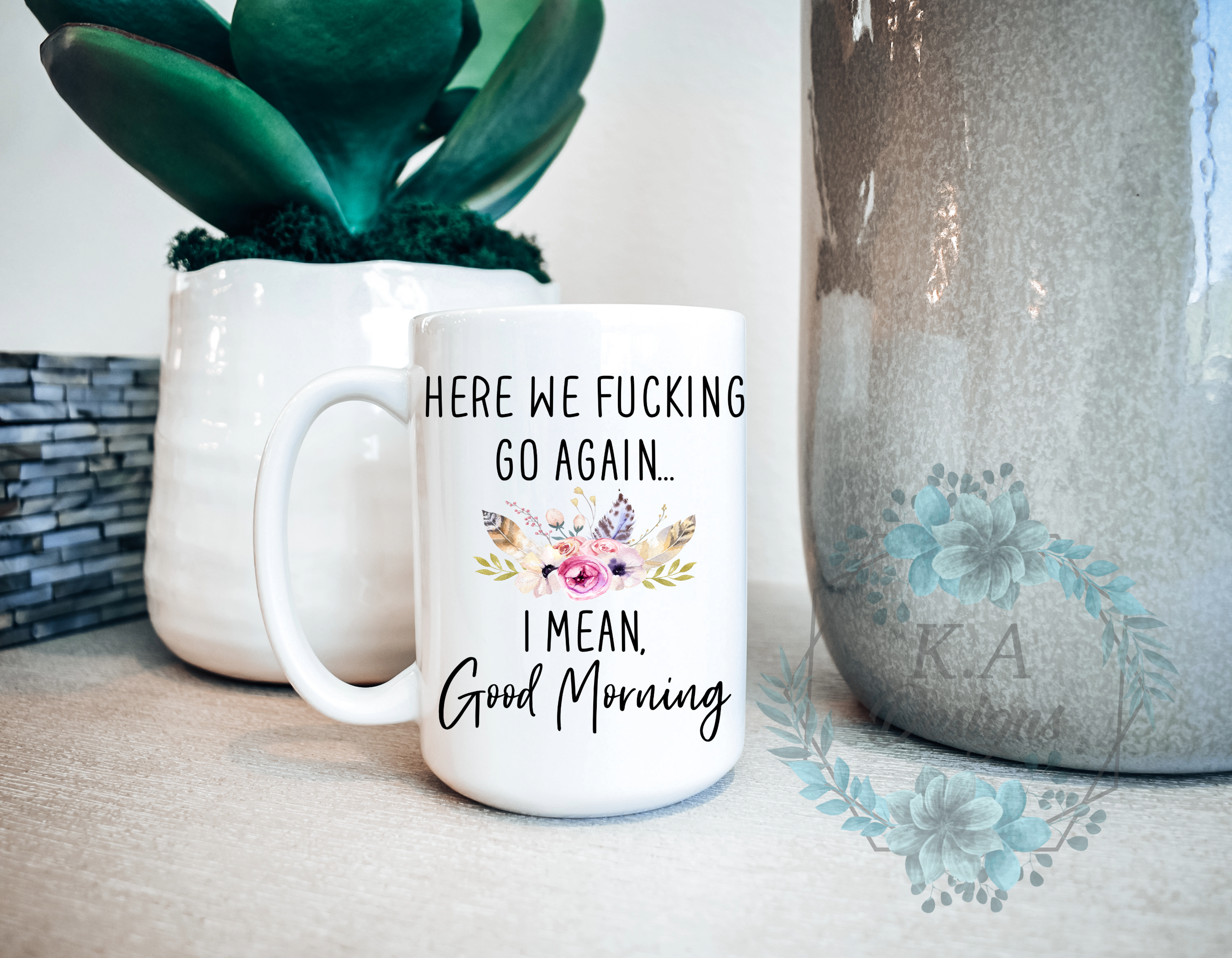 Here We F*cking Go Again Floral Mug