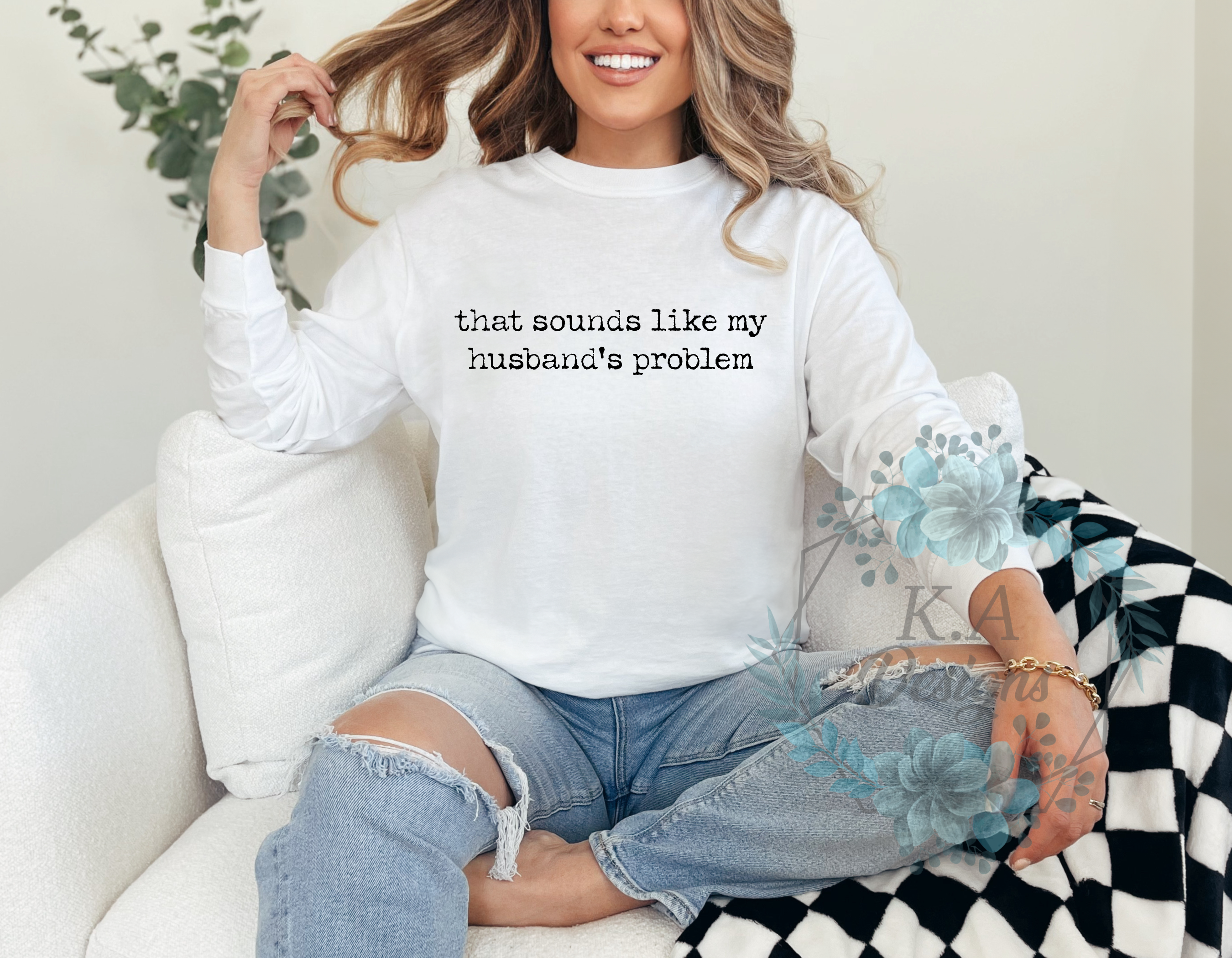 That Sounds Like My Husband's Problem Long Sleeve