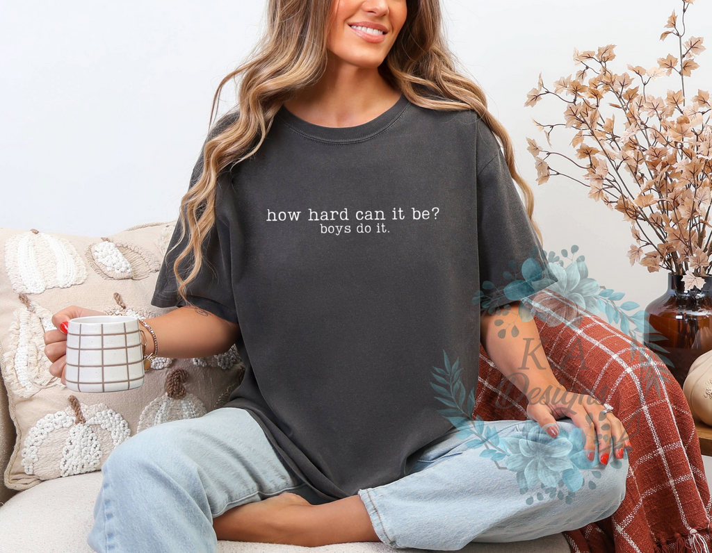 How Hard Can It Be? Boys Do It T-Shirt