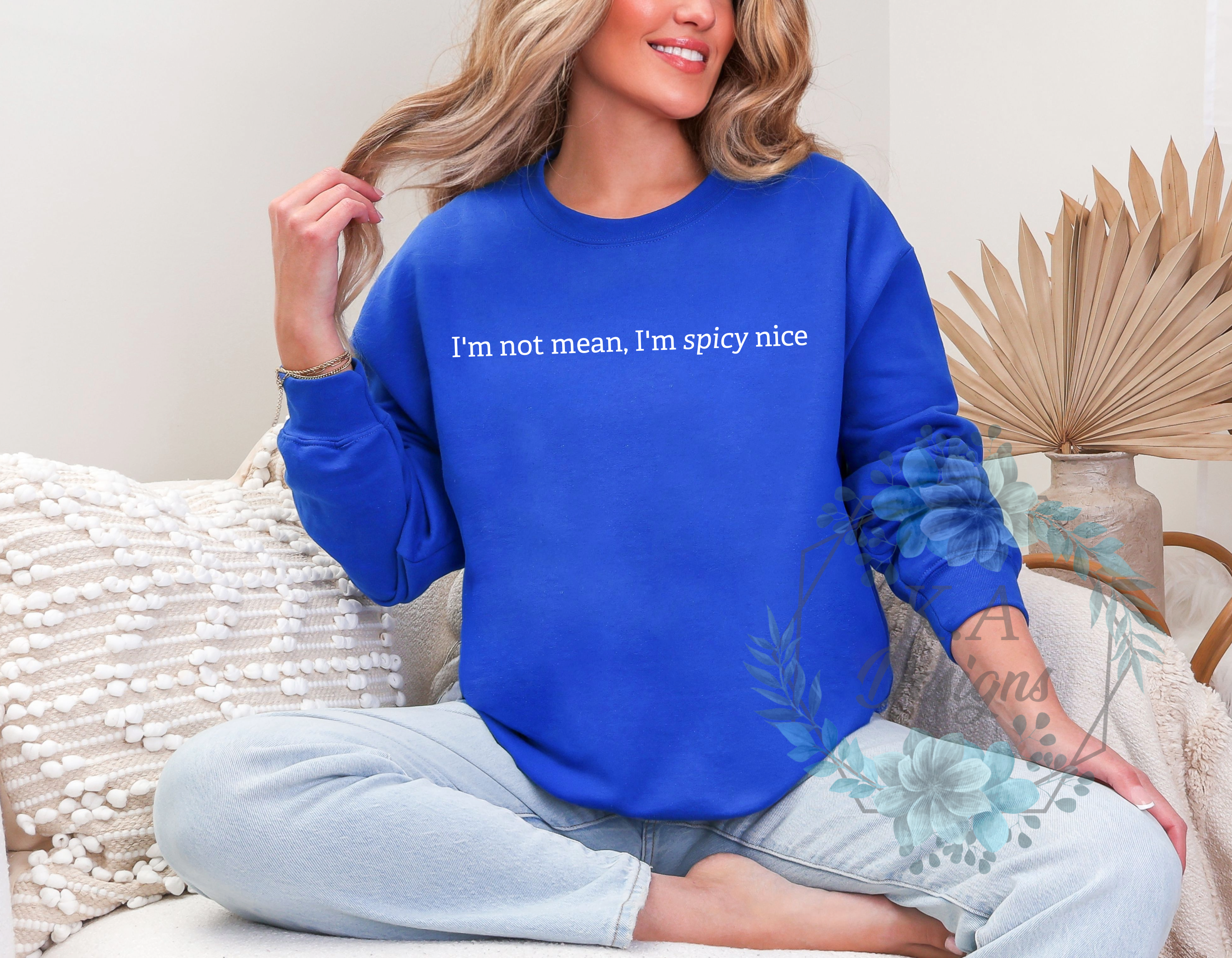 I'm Not Mean, I'm Spicy Nice Sweatshirt
