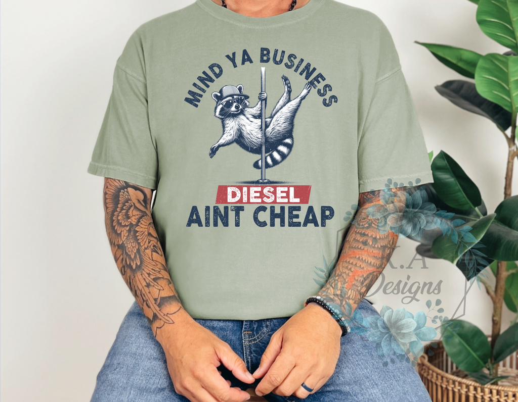 Mind Ya Business Diesel Ain't Cheap T-Shirt