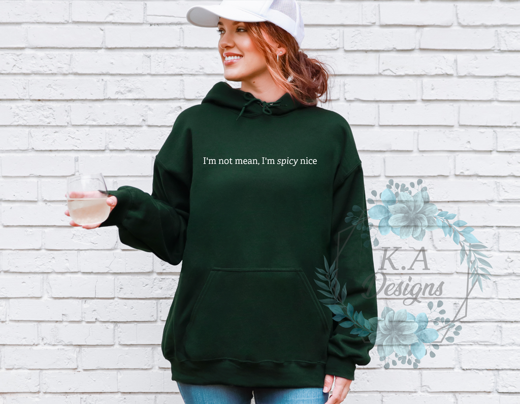 I'm Not Mean, I'm Spicy Nice Hoodie