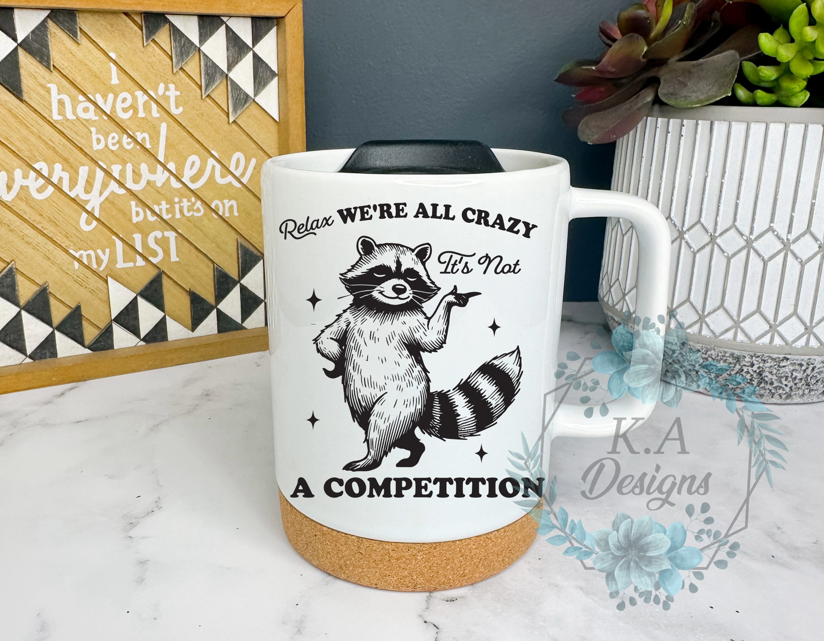 Relax We're All Crazy It's Not A Competition Cork Bottom Mug