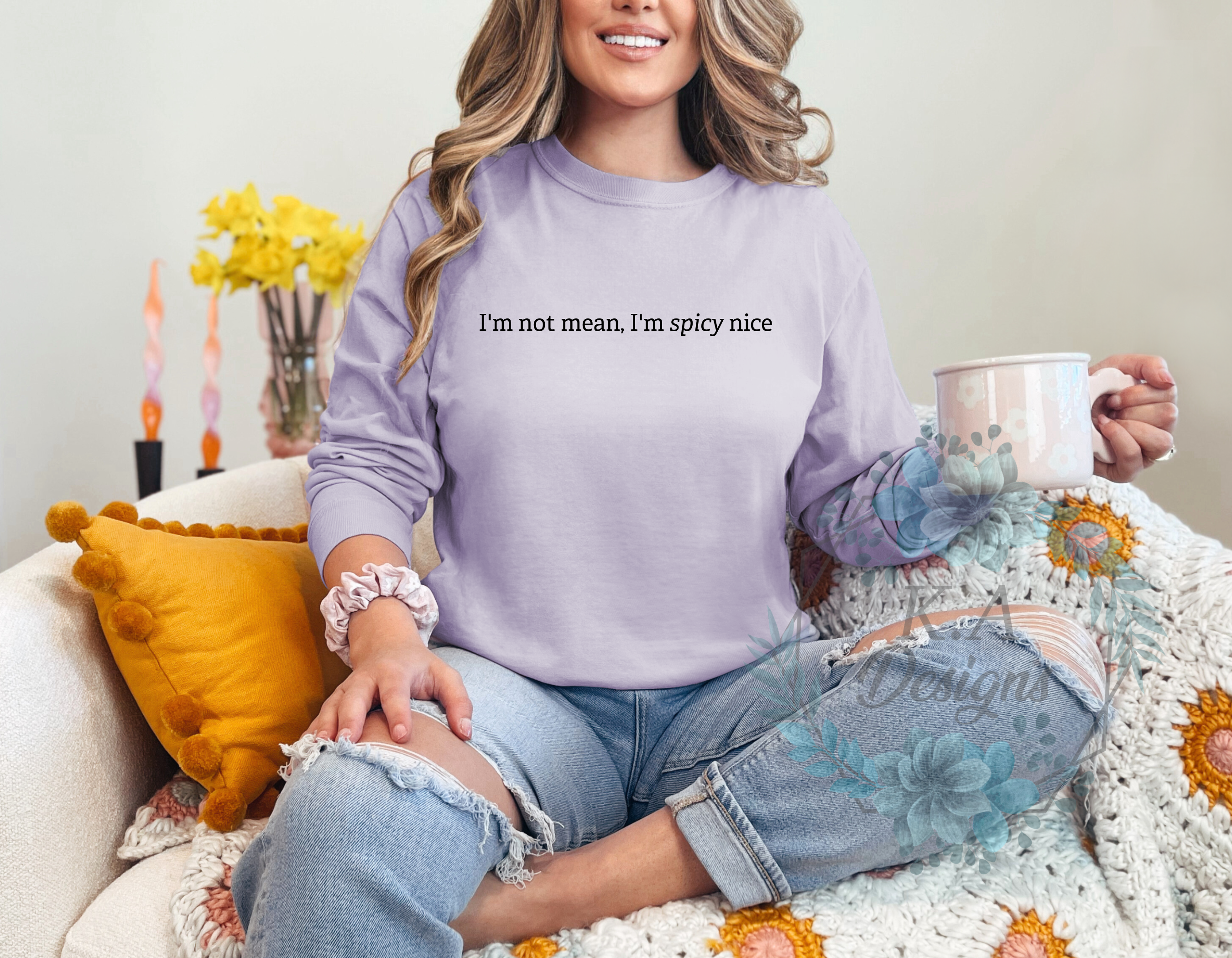 I'm Not Mean, I'm Spicy Nice Long Sleeve