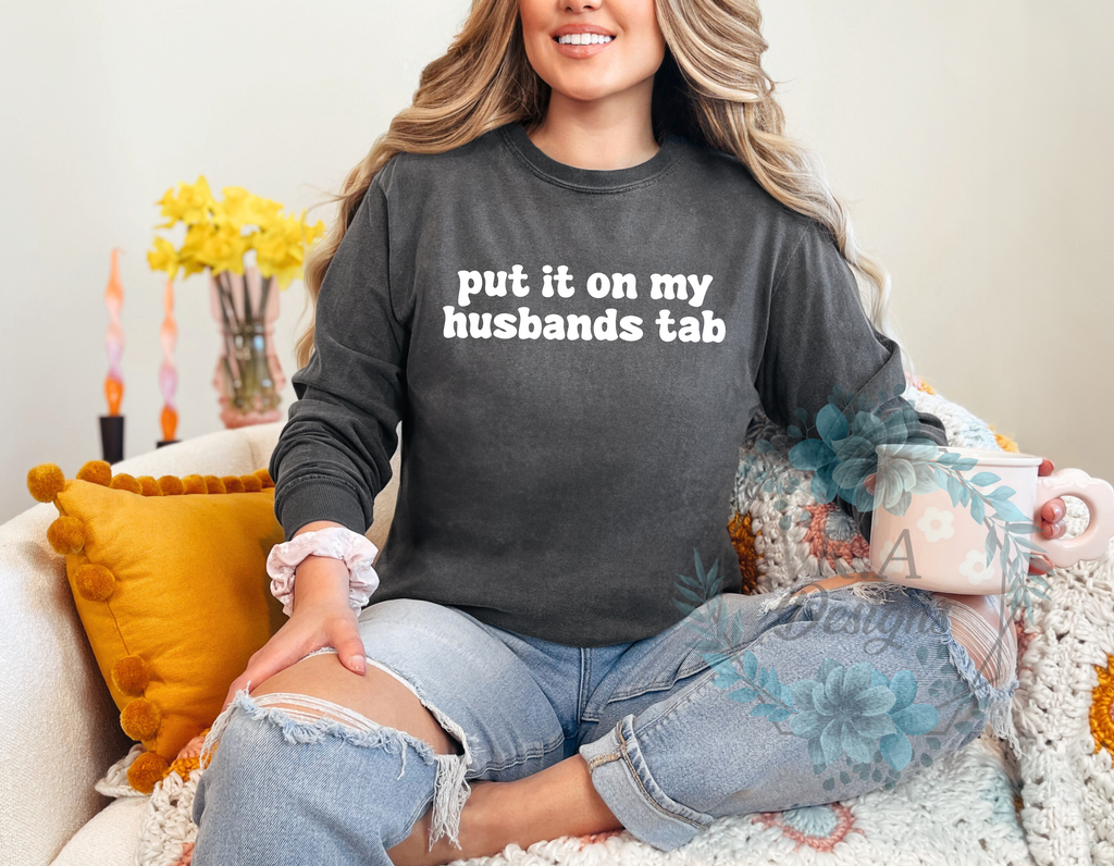 Put It On My Husband's Tab Long Sleeve