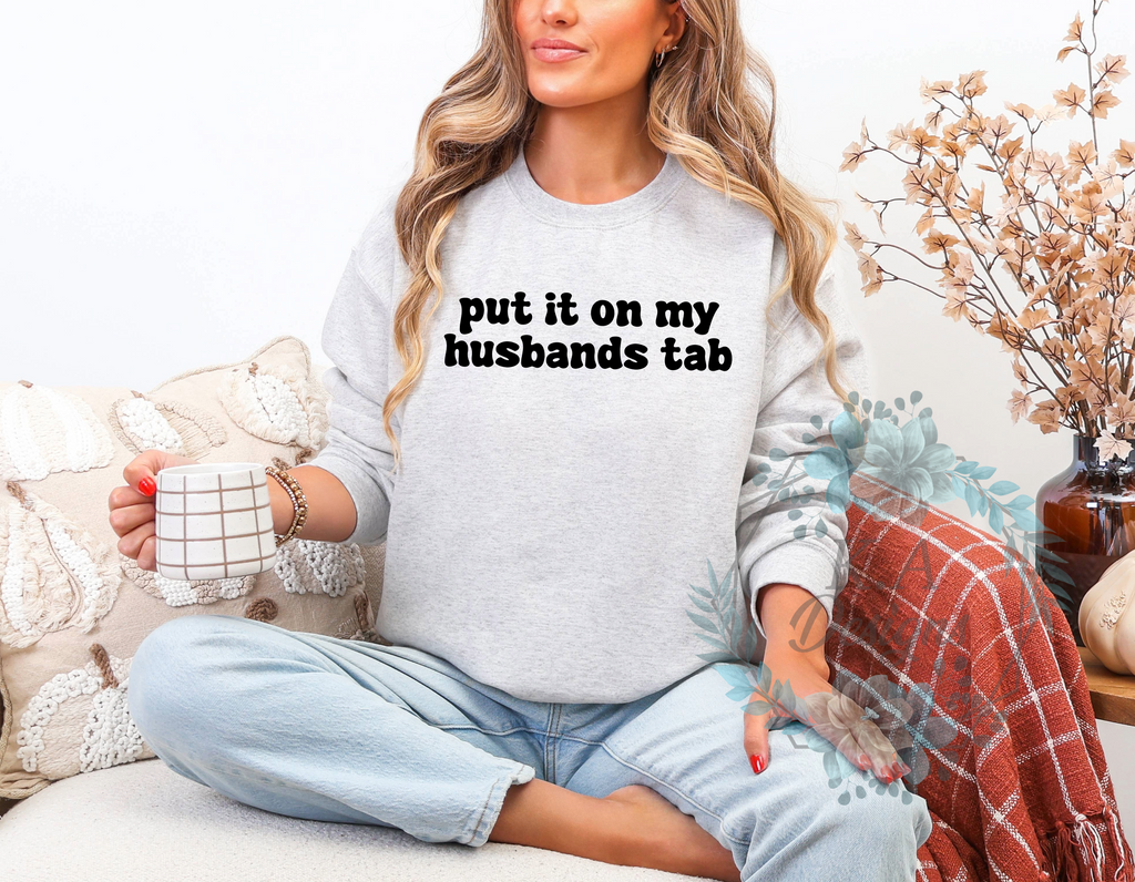 Put It On My Husband's Tab Sweatshirt