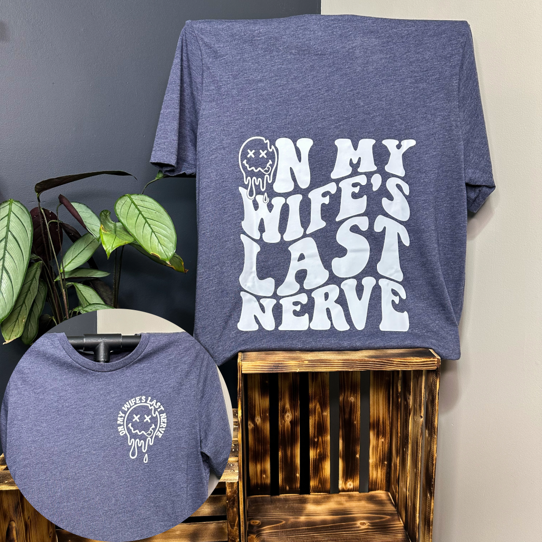 On My Wife's Last Nerve T-Shirt