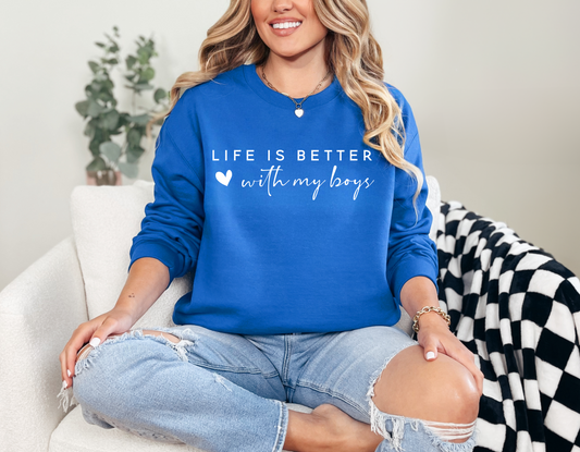 Life Is Better With My Boys Sweatshirt