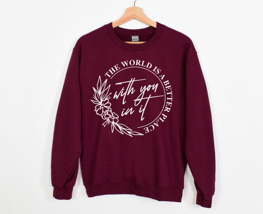 The World Is A Better Place Sweatshirt