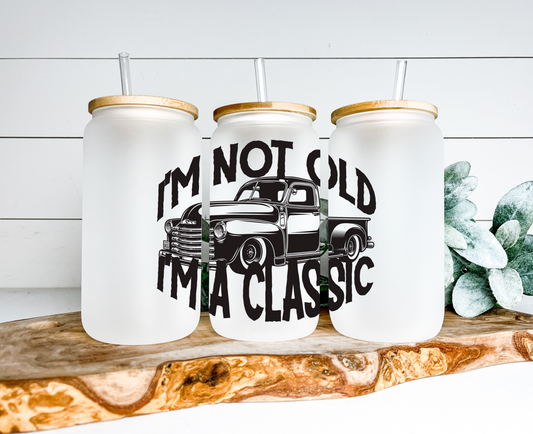 I'm Not Old I'm A Classic (Truck) Frosted Glass Can