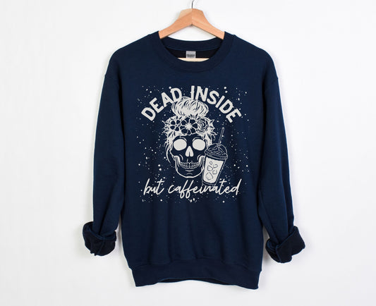 Dead Inside But Caffeinated Sweatshirt