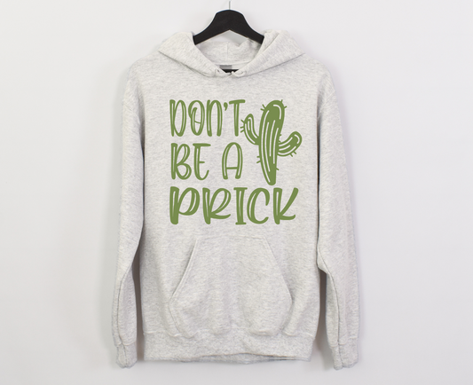 Don't Be A Prick Hoodie