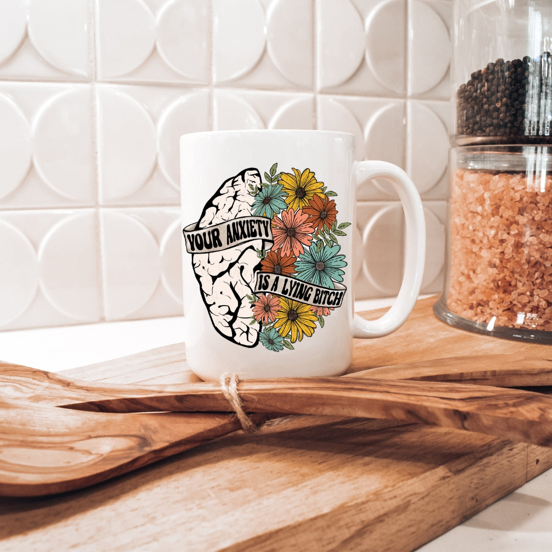Your Anxiety Is A ls A Lying B*tch Mug