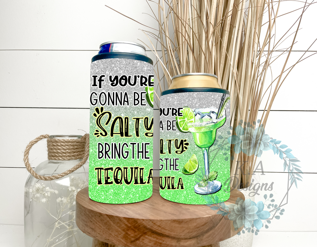 If You're Gonna Be Salty Can Cooler