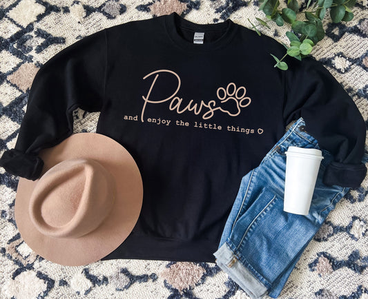 Paws And Enjoy The Little Things Sweatshirt