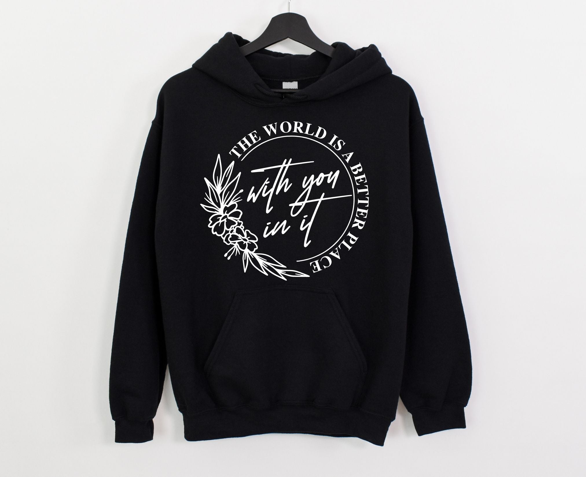 The World Is A Better Place With You In It Hoodie