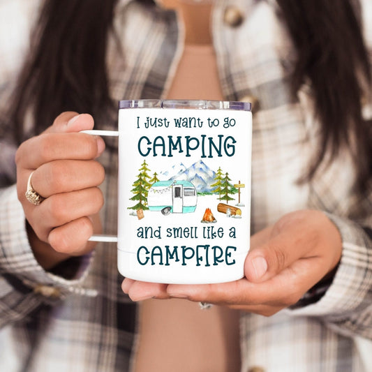 I Just Want To Go Camping And Smell Like Campfire 10 oz Stainless Mug