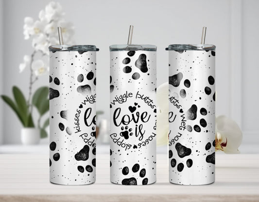 Love Is Wiggle Butts Wet Noses Sloppy Kisses Paw Print Tumbler
