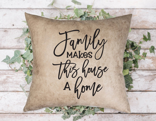 Family Makes This House A Home Pillow Cover