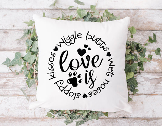 Love Is Wiggle Butts Wet Noses Sloppy Kisses Pillow Cover