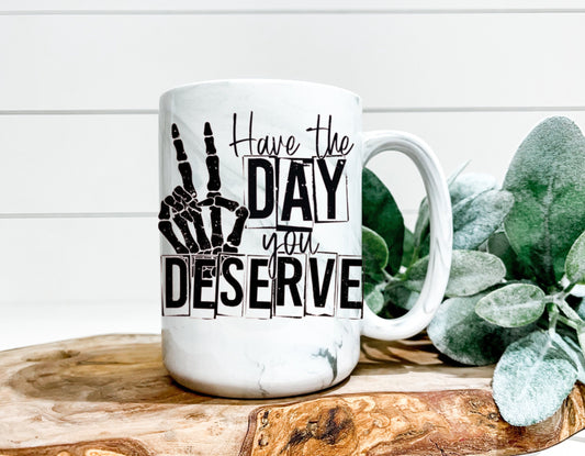 Have The Day You Deserve Marble Mug