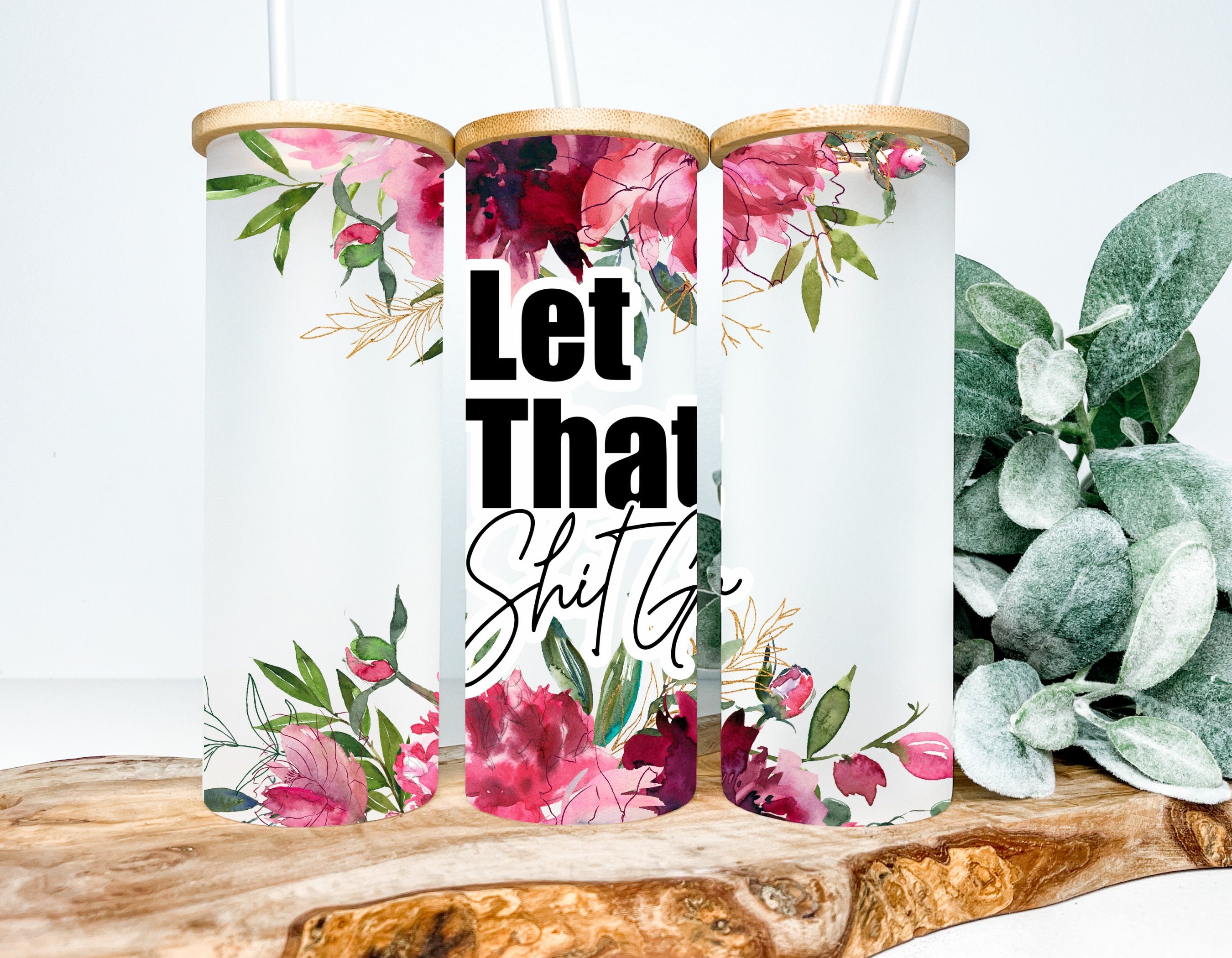Let That Shit Go Frosted Glass Tumbler